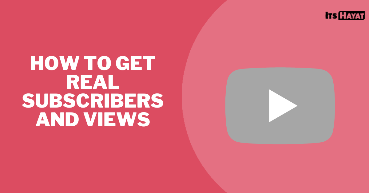 How to Get Real Subscribers and Views
